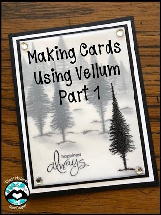 "Making Cards Using Vellum" Part 1 Video Tutorial
